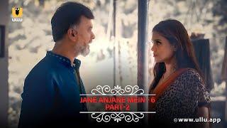 Jeth Ji Ne Lee Pati Ki Jagah |Jane Anjane Mein | Season - 6 | Part - 2 | Ullu Originals | Ullu App