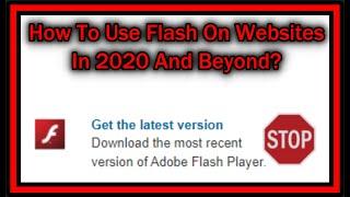 How To Still Use Flash On Websites After Flash Support Has Been Removed (e.g. in 2020, 2021, 2022)?