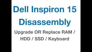 Disassembly Dell Inspiron 15 / Upgrade OR Replace RAM / SSD / KEYBOARD