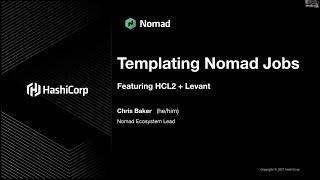 Nomad Virtual Day 2021: Dynamic Job Files and Simplified Deployment with HCL2 and Levant 1
