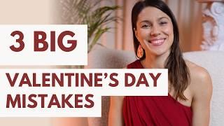 3 mistakes men make on Valentine's Day (do this instead!)