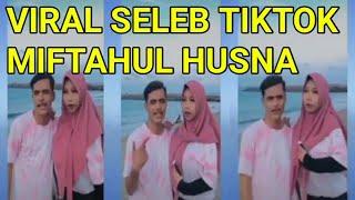 VIRAL! SELEB TIKTOK MIFTAHUL HUSNA