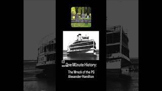 One M1nute History: The Wreck of the PS Alexander Hamilton #history #historical