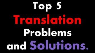 Top 5 Translation Problems and Solutions - Translation problems and strategies