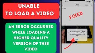Unable To Load A Video An Error Occurred While Loading A Higher Quality Version Of This Video (Fixed