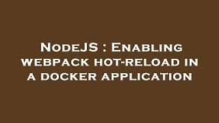 NodeJS : Enabling webpack hot-reload in a docker application