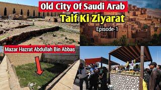 Saudi Arab Ka Tarikhi Shehar | Taif Ki Ziyarat | Hazrat Abdullah bin Abbas Ki Mazar | Ep- 1