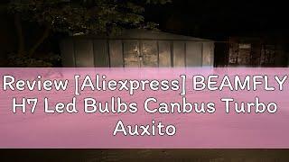 Review [Aliexpress] BEAMFLY H7 Led Bulbs Canbus Turbo Auxito Lights 32000LM Mini Headlight H7 Led C