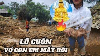 Lũ Cuốn Vợ Em Bế Con Bỏ Chạy Mà Không Kịp