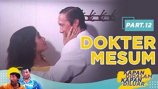 Dokter Mesum | Kapan Didalam Kapan Diluar Part 12