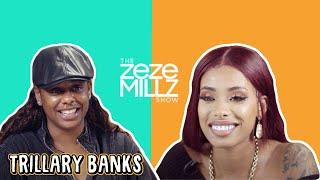 THE ZEZE MILLZ SHOW: FT TRILLARY BANKS - "Any Girl Can Get it If They Wan Come"