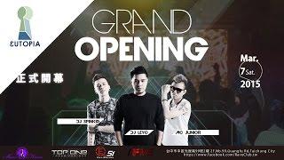 《 EUTOPIA 》活動記錄 │ Rave Club 150307 Grand Opening Live