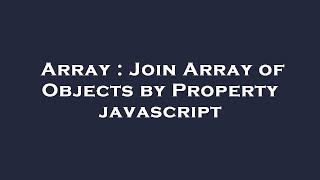 Array : Join Array of Objects by Property javascript