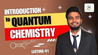L-01- Introduction to Quantum Chemistry II CSIR-NETII GATE II IIT JAM II DU, BHUII MadChem Classes I
