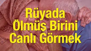 Rüyada Ölmüş Birini Canlı Görmek Nasıl Yorumlanır? Rüyada Ölmüş Birini Canlı Görüp Ona Sarılmak...