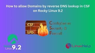 How to Allow Domains by reverse DNS lookup in CSF on Rocky Linux 9.2