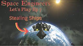 Space Engineers Ep 7 Stealing Ships