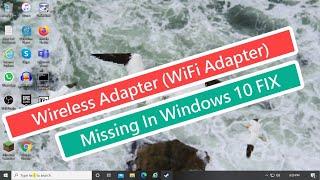 Wireless Adapter (WiFi Adapter) Missing In Windows 10 FIX