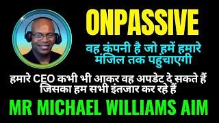 #ONPASSIVE ll INSPIRING SHARING ll BY MICHAEL WILLIAMS  SIR