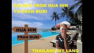 ESCAPE FROM HUA HIN TO PRANBURI IN THAILAND