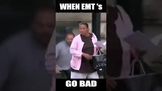 When EMT's Go Bad