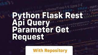 Python flask rest api query parameter get request