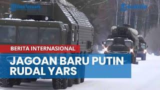 Putin Ancam Luncurkan Rudal Yars, Senjata Canggih Bisa Serang Amerika Serikat dan Inggris dari Jauh