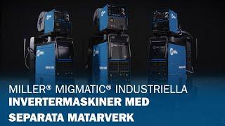 Miller® MigMatic® industriella invertermaskiner med separata matarverk