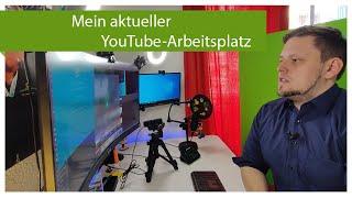 Mein "YouTube-Arbeitsplatz" und die Ausstattung