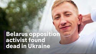 Belarus opposition activist found dead in Ukraine park