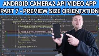 Android Camera2 API Video App - Part 7 Adjusting orientation for calculating preview size