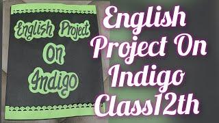 English Project On Indigo (Champaran Satyagraha) ASL Project Term2 Class12 CBSE 2023