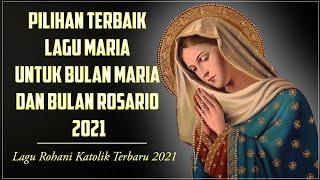 Pilihan Terbaik Lagu Maria Untuk Bulan Maria dan Bulan Rosario 2021 || Lagu Rohani Katolik 2021