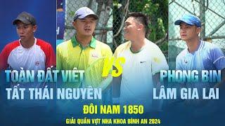 ĐÔI NAM 1850 | TẤT THÁI NGUYÊN - TOÀN ĐẤT VIỆT VS PHONG BIN - LÂM GIA LAI | Tennis Phong Trào