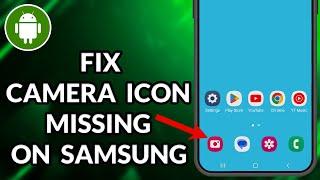 How To Fix Camera Icon Missing On Samsung