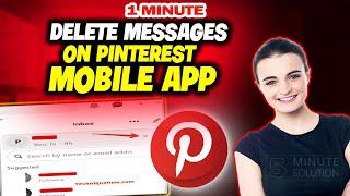 How To Delete Messages On Pinterest Mobile App 2024 (Quick & Easy)