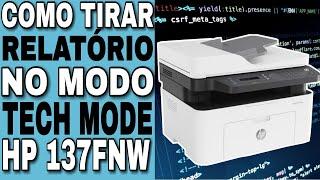 COMO TIRAR RELATÓRIO NO MODO TECH MODE DA IMPRESSORA HP137FNW TECH MENU #137FNW