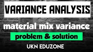 VARIANCE ANALYSIS ( MATERIAL MIX VARIANCE PROBLEM WITH SOLUTION)