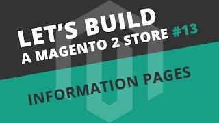 Information Pages (Magento 2 CMS) - Ep13 Let's build series