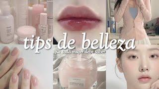  10 TIPS DE BELLEZA QUE TODA MUJER DEBE SABER 