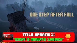 One Step After Fall - Title Update 1! *EASY 3 Min 1000GS*