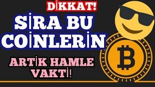 DİKKAT SIRA BU COİNLERDE HAMLE VAKTİ GELİYOR