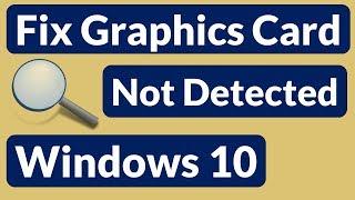 How To Fix Graphics Card Not Detected In Windows 10 [Easy Solutions]