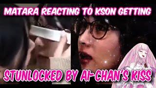 Matara reacting to Kson getting stunlocked by Ai-chan's kiss