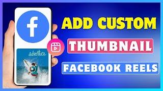 How To Change Thumbnail On Facebook Reels Video | Add Custom Thumbnail On Facebook Reels