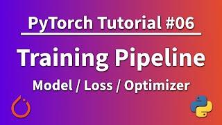 PyTorch Tutorial 06 - Training Pipeline: Model, Loss, and Optimizer