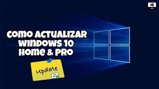 Como Actualizar windows 10 Home & Pro |2019