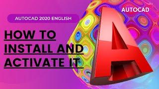 AUTOCAD 2020 HOW TO INSTALL AND ACTIVATE IT