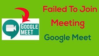 Failed to join Meeting Error in Google Meet App | Fix Google Meet Error