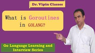 Golang Tutorials -25- Golang Goroutine | What is goroutines in golang | Dr Vipin Classes